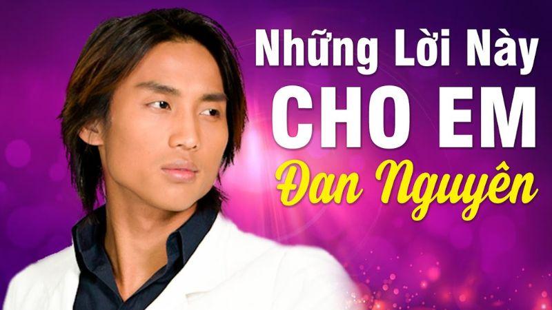 Bài hát Những Lời Này Cho Em-Đan Nguyên