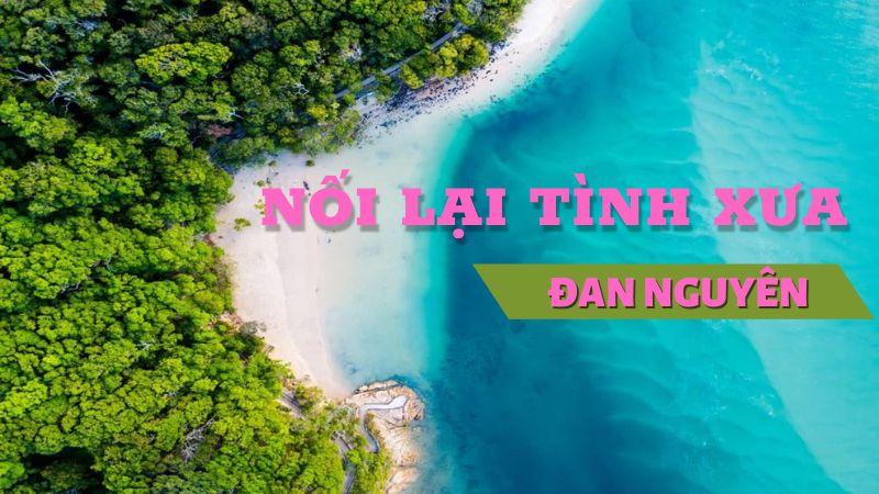 Bài hát Nối Lại Tình Xưa-Đan Nguyên